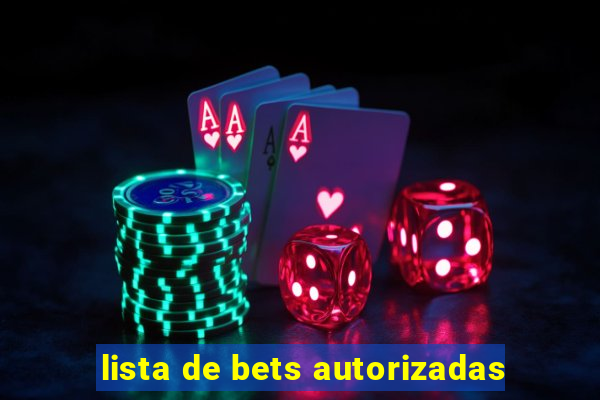 lista de bets autorizadas